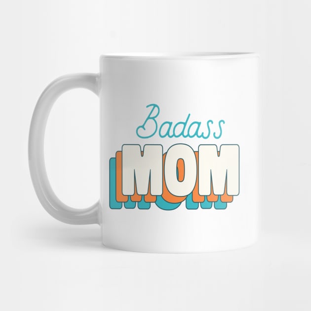Badass Mom, Cool Mother's Day Gift Idea by Stylecombinator